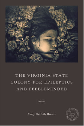 The Virginia State Colony for Epileptics and Feebleminded Poems by Molly Mccolly Brown Paperback, 77 pages