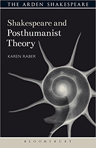 Shakespeare and Posthumanist Theory